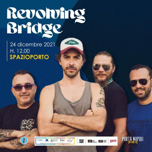 REVOLVING BRIDGE live per Porta Napoli Street Market