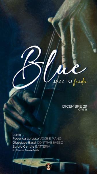 BLUE, Jazz to Frida