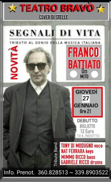 Non poteva mancare un tributo a FRANCO BATTIATO. A omaggiarlo il Grande Conerto di "SEGNALI DI VITA" Giovedì 27 Gennaio h. 21 al Teatro Bravò per la Rassegna: COVER DI STELLE