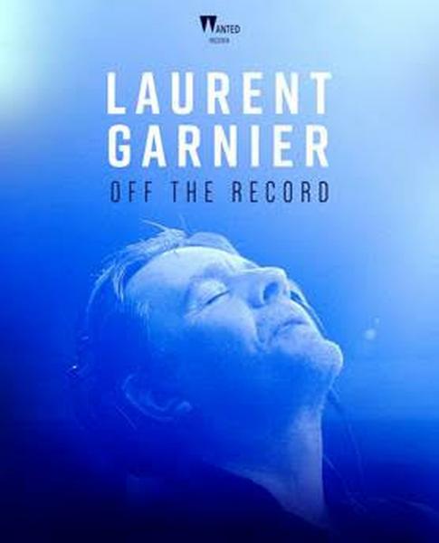 Arriva nei cinema “LAURENT GARNIER. OFF THE RECORD”