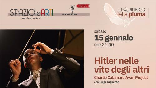 HITLER NELLE VITE DEGLI ALTRI - Charlie Calamaro Avan Project