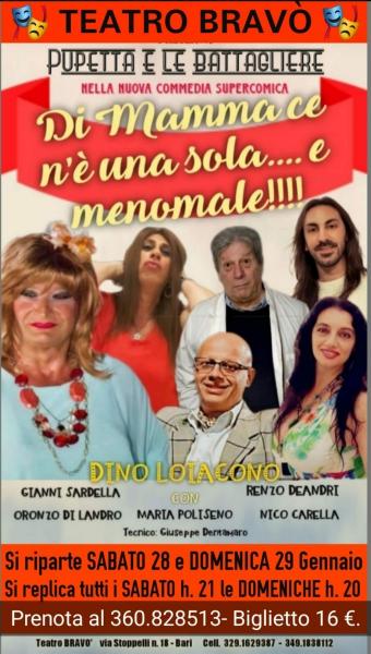 Si riparte!! Sabato 29 h. 21 e Domenica 30 Gennaio h. 20 ritorna in scena al TEATRO BRAVO' la Nuova Supercomica Commedia di Pupetta e  Le Battagliere in: DI MAMMA CE N'E' UNA SOLA ....E MENOMALE.