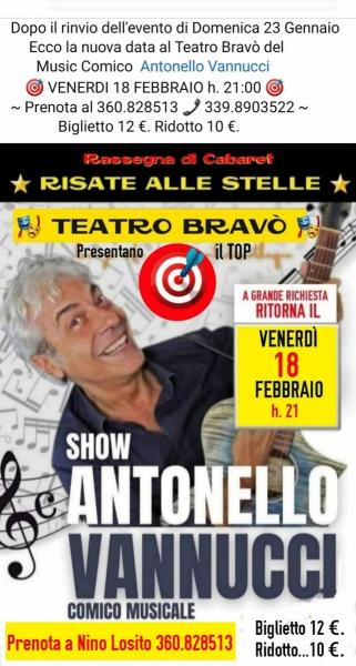 Rassegna Cabaret: "RISATE ALLE STELLE" si riparte con il Music-Comic ANTONELLO VANNUCCI Venerdì 18 Febbraio h. 21:00 al Teatro BRAVO' Bari.