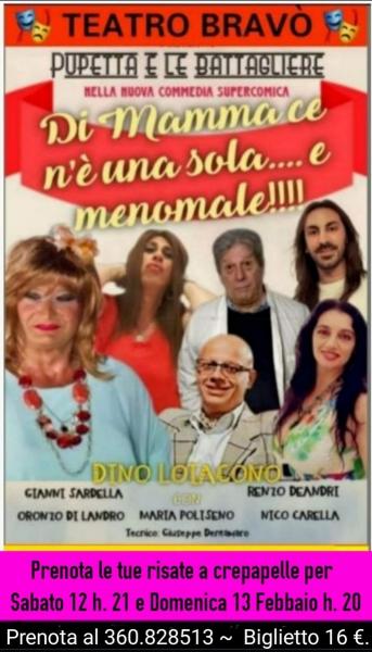 TEATRO BRAVO' presenta Pupetta e le Battagliere nella nuova commedia supercomica: "DI MAMMA CE N'E' UNA SOLA...E MEMOMALE".