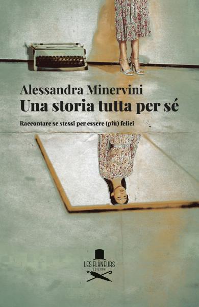 Una storia tutta per sè. Raccontare se stessi per essere (più) felici
