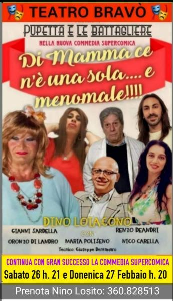 TEATRO BRAVO' continuano con gran successo le repliche della SUPERCOMICA COMMEDIA di PUPETTA E LE BATTAGLIERE in "Di mamma ce n'è una sola....e menomale" - Sabato 26 e Domenica 27 Febbraio 2022.