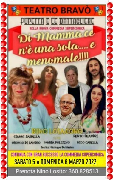 Teatro BRAVO' continua con gran successo la supercomica commedia delle Batteglire in: DI MAMMA CE N'E' UNA SOLA....E MENOMALE! - - - Sabato 5 e Domenica 6 Marzo