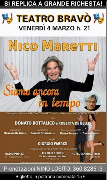 A grande richesta ritorna al Teatro BRAVO' "NICO MARETTI" con la sua splndida commedia "SIAMO ANCORA IN TEMPO" Venerdi 4 Marzo h.21:00