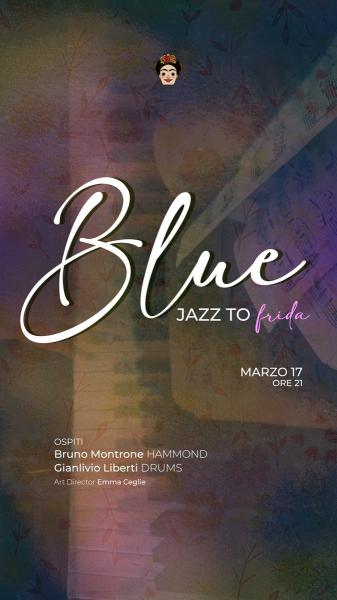 BLUE, Jazz to Frida