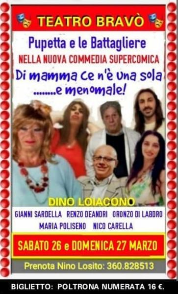 Teatro Bravò presenta: Pupetta e le Battagliere nella nuova commedia supercomica: DI MAMMA CE N'E' UNA SOLA ....E MENOMALE! - Sababato 26 e Domenica 27 Marzo 2022