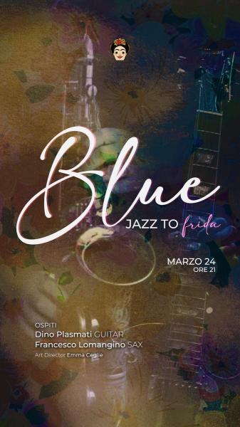 BLUE jazz to Frida