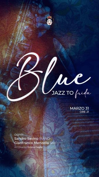 BLUE, Jazz to Frida