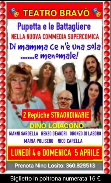 Teatro Bravò comunica: Oltre le repliche di Sabato 2 e Domenica 3 Aprile altre 2 REPLICHE STRAORDINARIE Lunedì 4 e Martedì 5 Aprile.