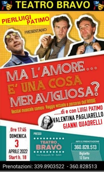 Si ride al Teato Bravò con la pomeridiana dalle ore 18:00 alle 20.30 - PIERLUIGI PATIMO porta in scena il nuovo Spettaccolo Comico: MA L'AMORE E'....UNA COSA MERAVIGLIOSA! e con Valeria Pagliarello e Gianni Quadrello. Domenica 3 Aprile.