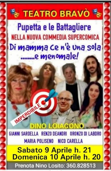 Al Teatro BRAVO' si ride sempre con la nuova commedia supercomica di Pupetta e le Battagliere: DI MAMMA CE N'E' UNA SOLA.........E MEMOMALE! -Sabato 9 e Domenica 10 Aprile.
