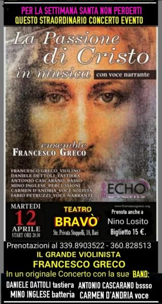 La "ECHO Events" Presenta al Teatro Bravò per la settimana Santa GRAN CONCERTO del Violinista FRANCESCO GRECO in "La Passione di CRISTO in Musica" Evento esclusivo Martedì 12 Aprle.