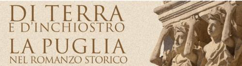 DI TERRA E D’INCHIOSTRO – La Puglia nel Romanzo Storico