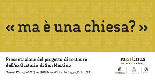 "ma è una chiesa?" - Presentazione progetto di restauro dell'ex Oratorio di San Martino