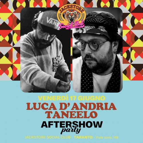 AFTERSHOW PARTY Taneelo + Luca D'Andria Dj Set