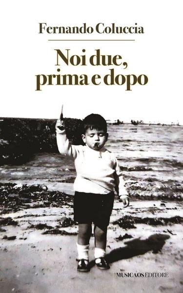Presentazione del libro di Fernando Coluccia  “Noi due, prima e dopo”