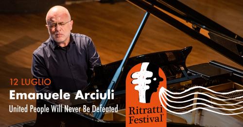 Ritratti Festival 2022 ⦿ Emanuele Arciuli ⦿ United People Will Never Be Defeated