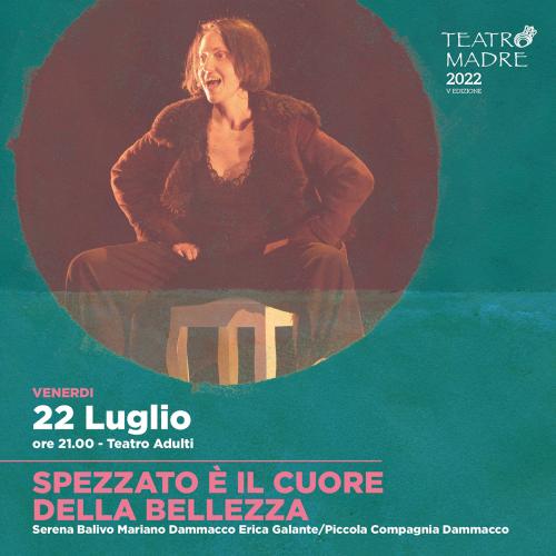 Spezzato è il cuore della Bellezza - Teatro Madre Festival 2022