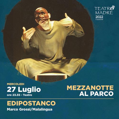 EdipoStanco - Mezzanotte al Parco - Teatro Madre Festival 2022