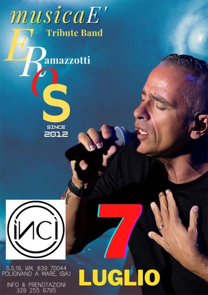 MUSICA E' - Eros Ramazzotti Tribute Band live a INCI' - Polignano a Mare (BA)