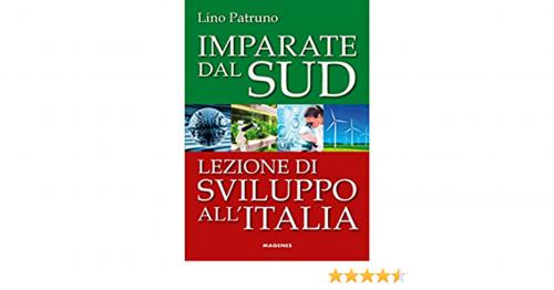 LINO PATRUNO presenta “Imparate dal Sud. Lezione di sviluppo all'Italia"