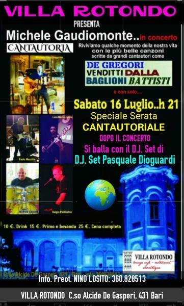 I giardini di VILLA ROTONDO Sabato 16 Luglio serata dedicata ai Cantautori: DE GREGORI- VENDITTI - DALLA - BAGLIONI - BATTISTI - interpretati dalla deliziosa voce di MICHELE GAUDIOMONTE e la sua Band "CANTAUTORIA".