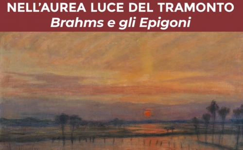Nell'aurea luce del tramonto -Brahms e gli epigoni