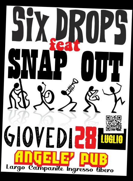 Six Drop Feat Snap Out in concerto