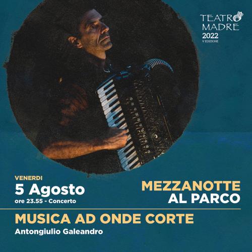 Musica ad onde corte | Mezzanotte al Parco | Teatro Madre Festival 2022