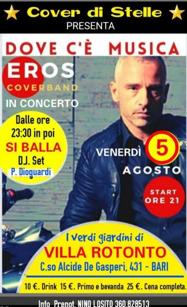 COVER DI STELLE presenta: Dove c'è musica "EROS Cover Band" Tributo a EROS RAMAZOTI - Venerdi 5 Agosto Villa ROTONDO Bari