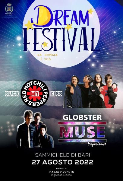 Dream Festival 4° Edizione - Suck My Kiss - RHCP Tribute + Globster - Muse Experience