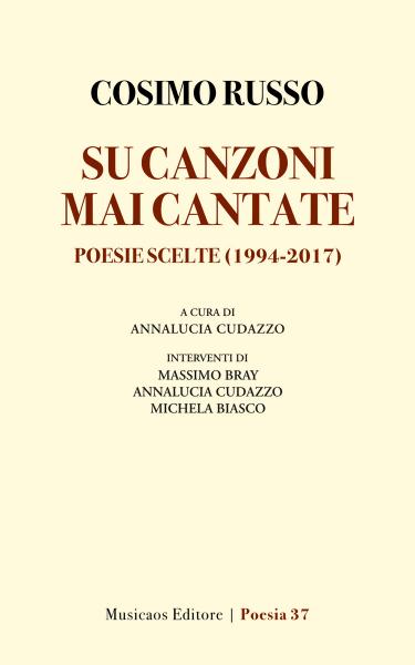 Su canzoni mai cantate.  Poesie scelte (1994-2017)