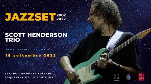 SCOTT HENDERSON TRIO - JAZZSET 20°anno