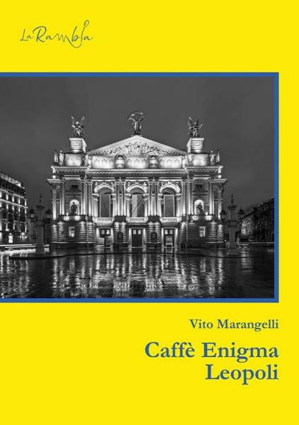 "Leopoli. Caffè Enigma", Vito Marangelli ospite di VIAGGI LETTERARI NEL BORGO