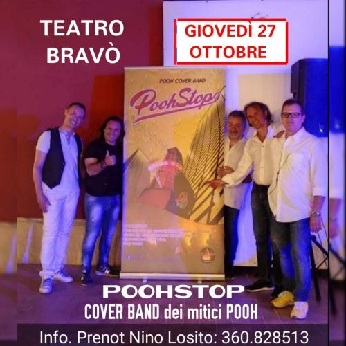 2° Appuntamento della Rassegna "COVER DI STELLE" al Teatro BRAVO' con il Gran Concerto dei ""POOHSTOP" - Giovedi 27 Ottobre h: 21:00