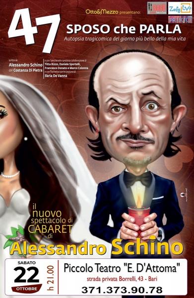 "47 SPOSO CHE PARLA - (Autopsia Tragicomica del Giorno più Bello della Mia Vita" il CABARET di Alessandro SCHINO