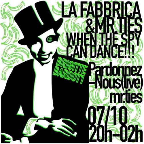 La Fabbrica & Mr. Ties- When The Spy Can Dance!!!/w Pardonnez-Nous (live)