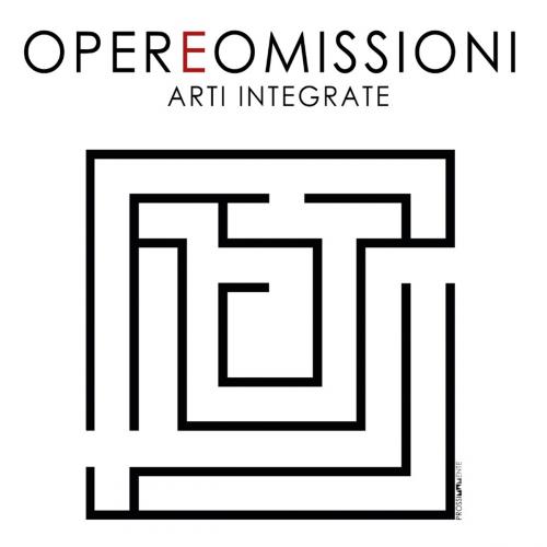 OPERE E OMISSIONI. Arti integrate