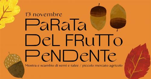 Parata del Frutto Pendente - Mostra e scambio di semi e mercato agricolo
