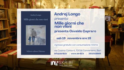 Mille giorni che non vieni_presentazione del nuovo romanzo di Andrej Longo