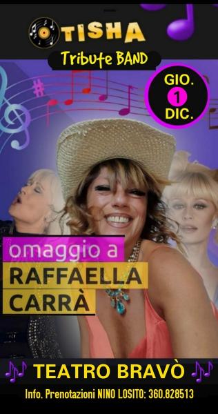 TISHA con il suo Omaggio a RAFFAELLA CARRA' Giovedì 1° Dicembre al TEATRO BRAVO'
