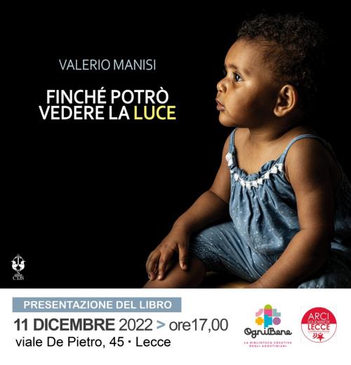 Presentazione del libro "Finché potrò vedere la Luce" di Valerio Manisi
