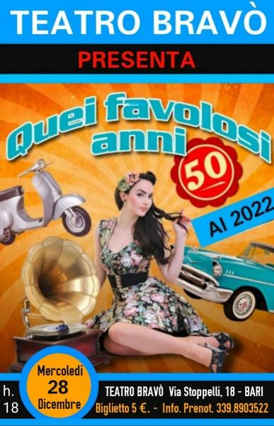 Teatro Bravò presenta: QUEI FAVOLOSI ANNI '50 - Mercoledi 28 Dicembre h. 18:00