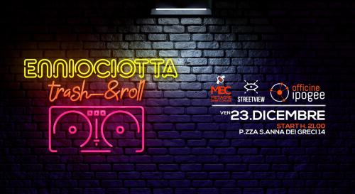Ennio Ciotta - Trash&Roll DJ Set - Ven 23 Dicembre @Officine Ipogee