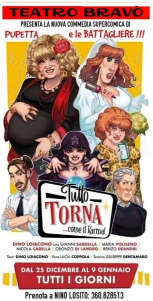 Repliche della supercomica commedia di PUPETTA e le Battagliere in "TUTTO TORNA........come il Karma!" - Dal 1 al 9 Gennaio 2023 al Tetro BRAVO' e tutti i week end