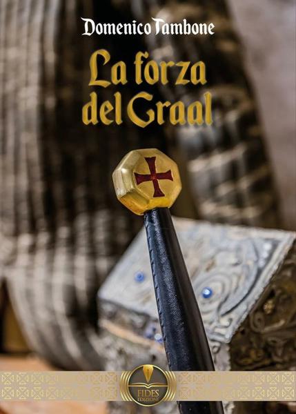 “La forza del Graal”, DOMENICO TAMBONE di VIAGGI LETTERARI NEL BORGO